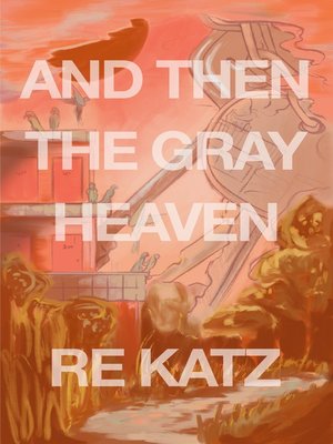cover image of And Then the Gray Heaven
